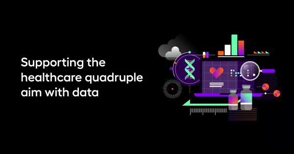 Supporting the healthcare quadruple aim with data