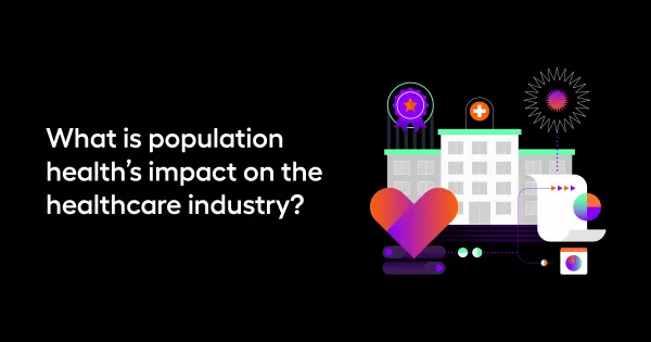 What is population health’s impact on the healthcare industry?